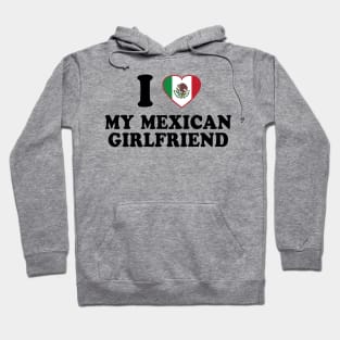 I Love my Mexican Girlfriend - Mexico Flag, Latinx Pride, Valentines Gift Black Hoodie